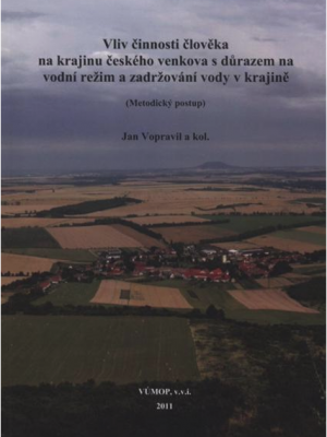 Vliv činnosti člověka na krajinu českého venkova s důrazem na vodní režim a zadržování vody v krajině