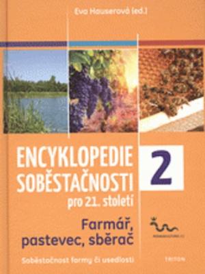 Encyklopedie soběstačnosti pro 21. století. Farmář, pastevec, sběrač : soběstačnost farmy či usedlosti 