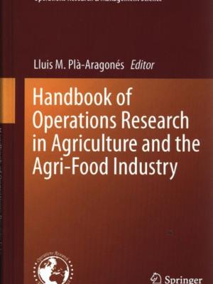 Handbook of operations research in agriculture and the agri-food industry