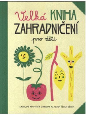 Velká kniha zahradničení pro děti 
